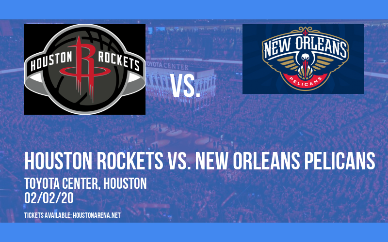 Houston Rockets vs. New Orleans Pelicans at Toyota Center