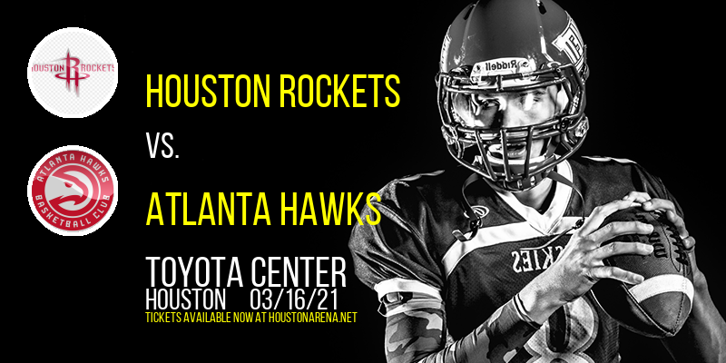 Houston Rockets vs. Atlanta Hawks at Toyota Center tickets Houston Rockets vs. Atlanta Hawks at Toyota Center