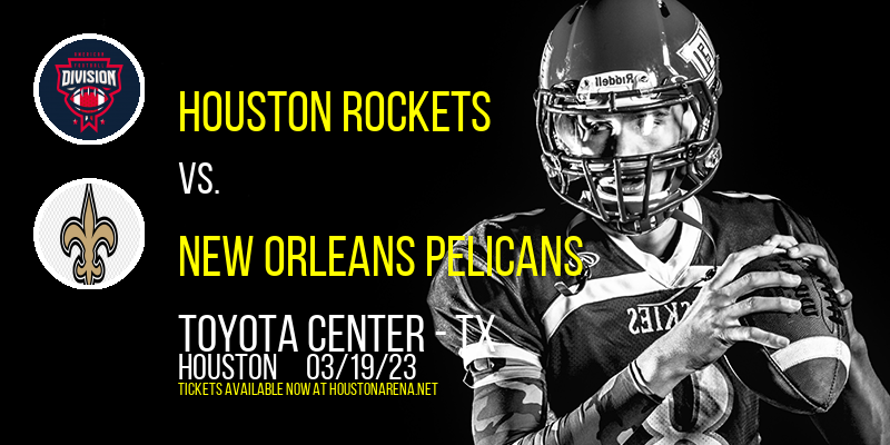 Houston Rockets vs. New Orleans Pelicans at Toyota Center