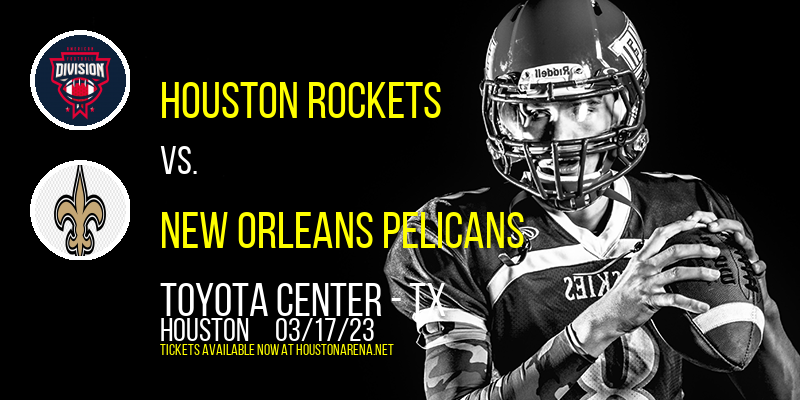Houston Rockets vs. New Orleans Pelicans at Toyota Center