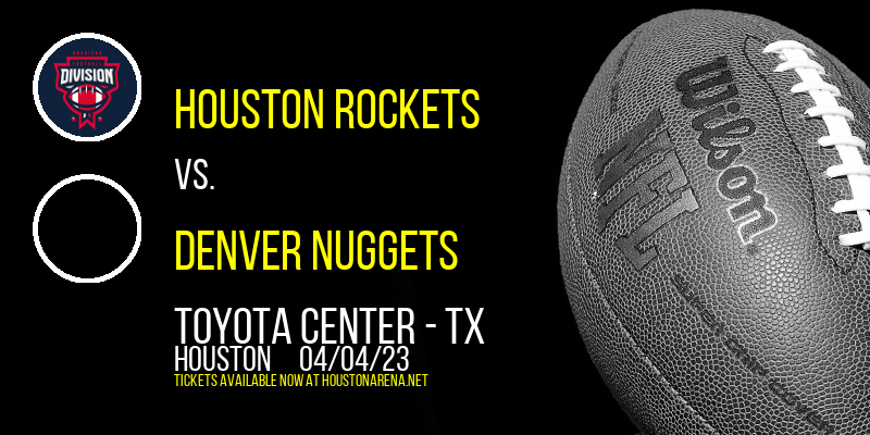 Houston Rockets vs. Denver Nuggets at Toyota Center