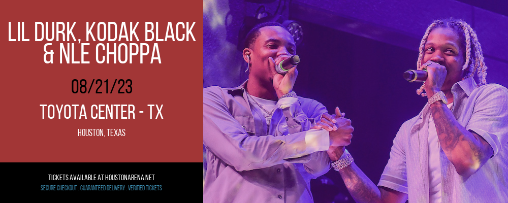 Lil Durk, Kodak Black & NLE Choppa at Toyota Center