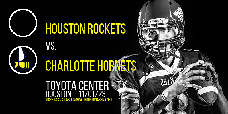 Houston Rockets vs. Charlotte Hornets at Toyota Center - TX