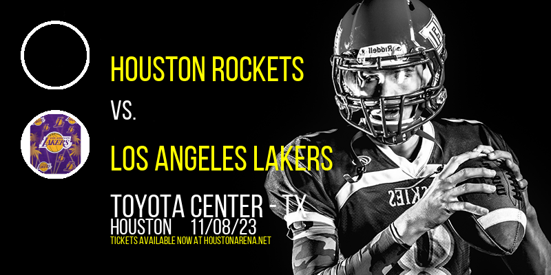 Houston Rockets vs. Los Angeles Lakers at Toyota Center - TX