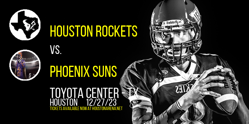 Houston Rockets vs. Phoenix Suns at Toyota Center - TX