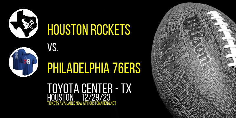Houston Rockets vs. Philadelphia 76ers at Toyota Center - TX
