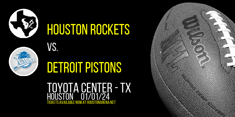 Houston Rockets vs. Detroit Pistons at Toyota Center - TX
