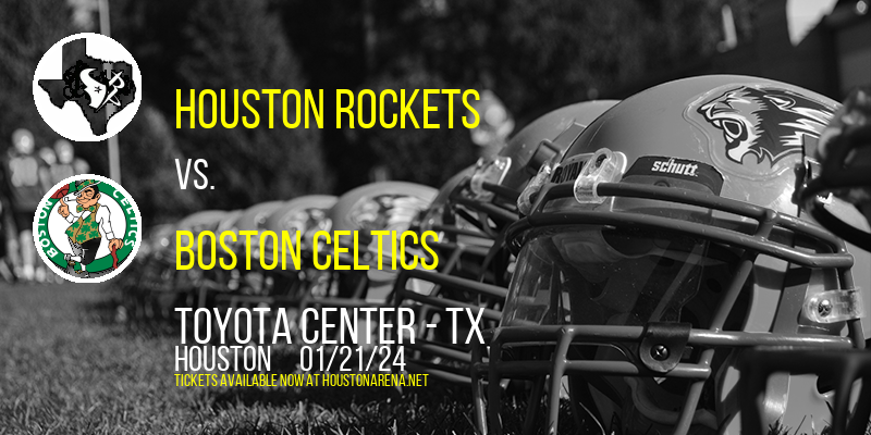 Houston Rockets vs. Boston Celtics at Toyota Center - TX