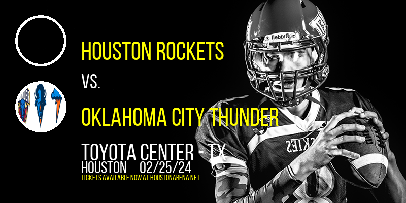 Houston Rockets vs. Oklahoma City Thunder at Toyota Center - TX