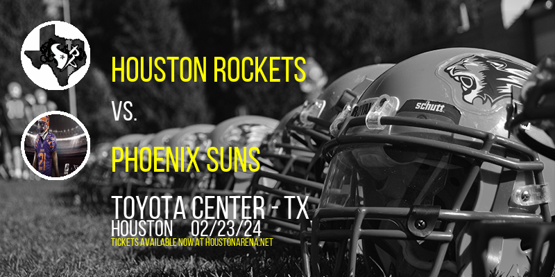 Houston Rockets vs. Phoenix Suns at Toyota Center - TX