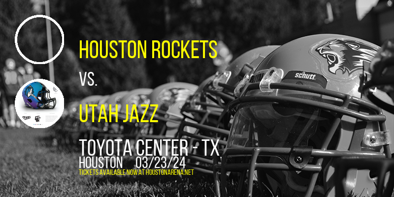 Houston Rockets vs. Utah Jazz at Toyota Center - TX