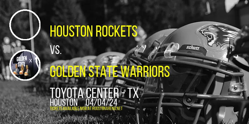 Houston Rockets vs. Golden State Warriors at Toyota Center - TX