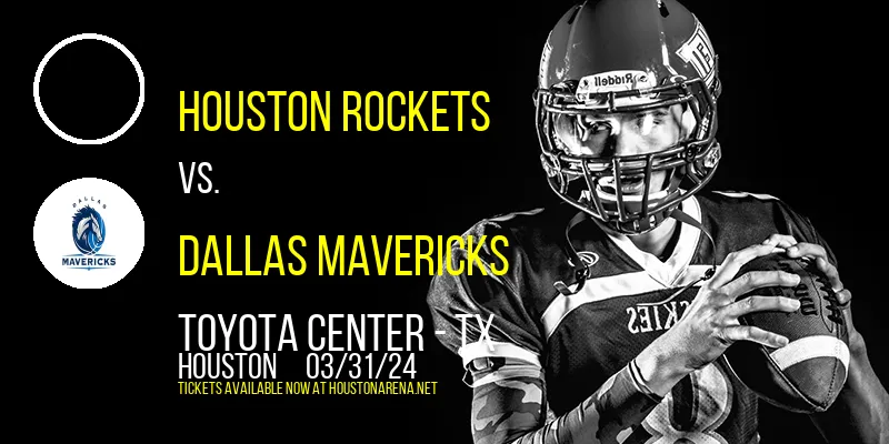 Houston Rockets vs. Dallas Mavericks at Toyota Center - TX