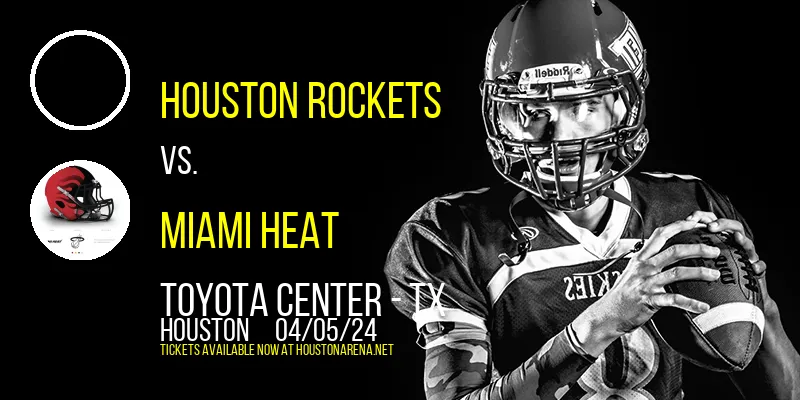 Houston Rockets vs. Miami Heat at Toyota Center - TX