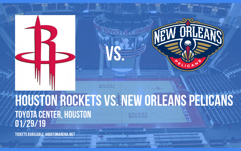 Houston Rockets vs. New Orleans Pelicans at Toyota Center tickets Houston Rockets vs. New Orleans Pelicans at Toyota Center