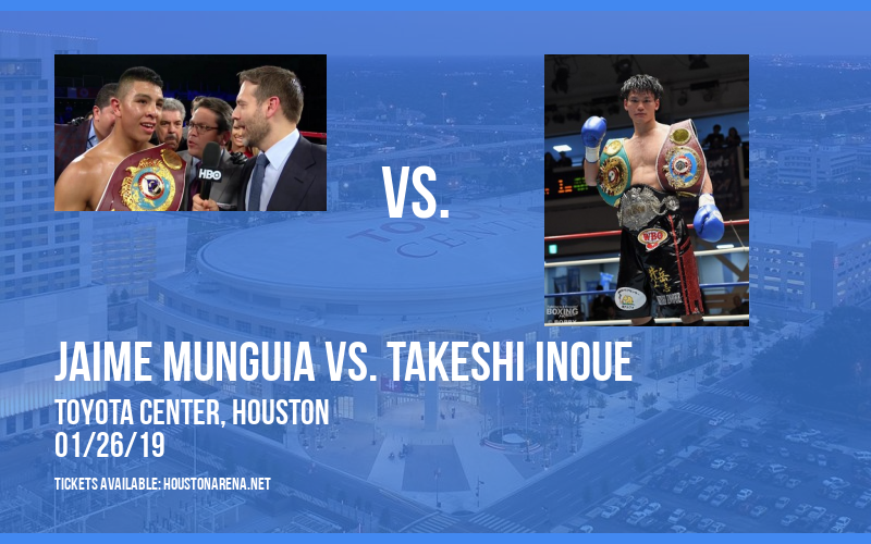 Jaime Munguia vs. Takeshi Inoue at Toyota Center tickets Jaime Munguia vs. Takeshi Inoue at Toyota Center
