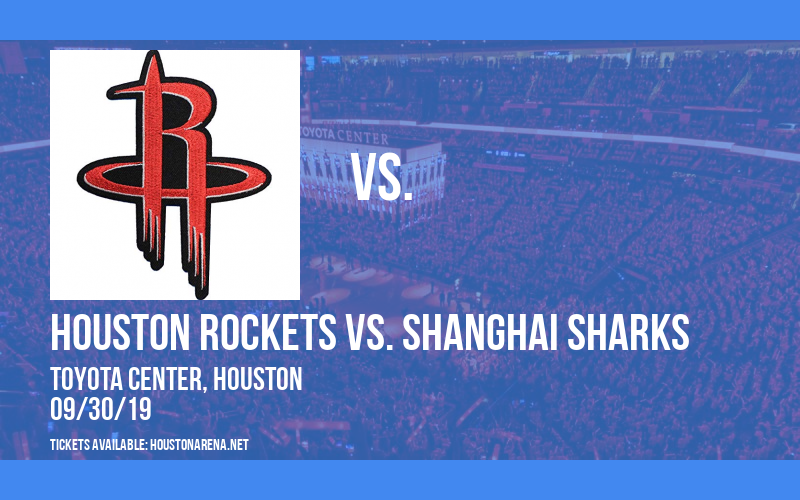 NBA Preseason: Houston Rockets vs. Shanghai Sharks at Toyota Center
