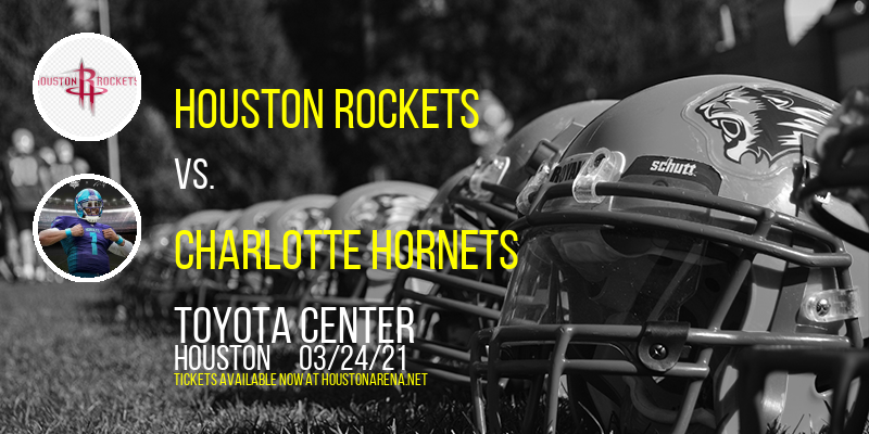 Houston Rockets vs. Charlotte Hornets at Toyota Center tickets Houston Rockets vs. Charlotte Hornets at Toyota Center