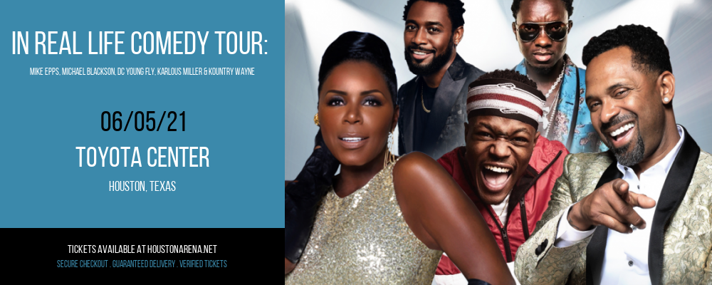 In Real Life Comedy Tour: Mike Epps, Michael Blackson, DC Young Fly, Karlous Miller & Kountry Wayne at Toyota Center tickets In Real Life Comedy Tour: Mike Epps, Michael Blackson, DC Young Fly, Karlous Miller & Kountry Wayne at Toyota Center