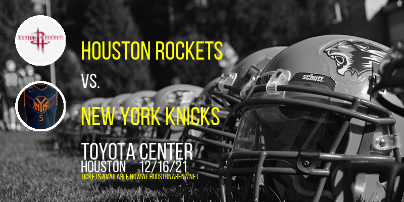 Houston Rockets vs. New York Knicks at Toyota Center