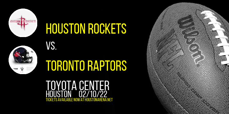 Houston Rockets vs. Toronto Raptors at Toyota Center