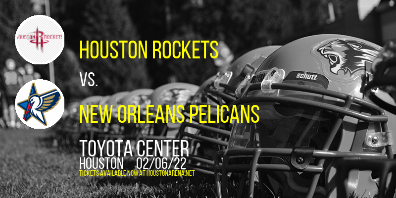 Houston Rockets vs. New Orleans Pelicans at Toyota Center tickets Houston Rockets vs. New Orleans Pelicans at Toyota Center