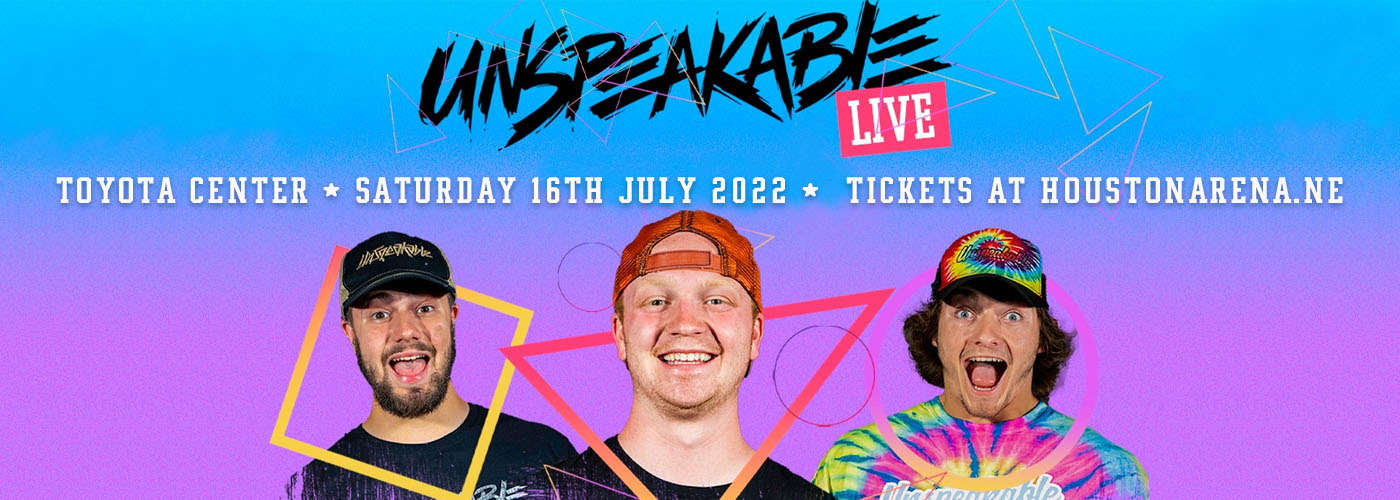 Unspeakable Live Tickets 16th July Toyota Center