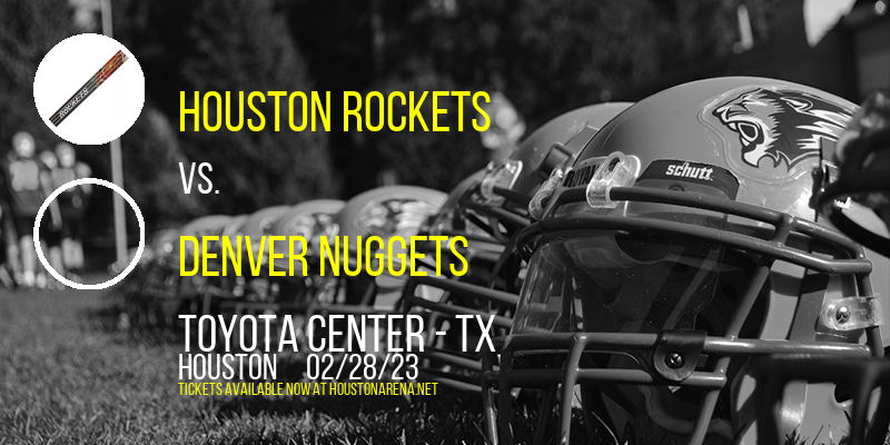 Houston Rockets vs. Denver Nuggets at Toyota Center