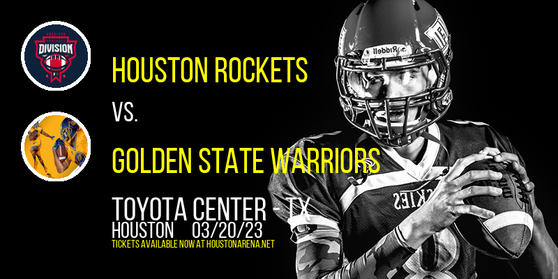 Houston Rockets vs. Golden State Warriors at Toyota Center