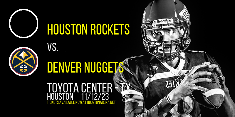 Houston Rockets vs. Denver Nuggets at Toyota Center - TX