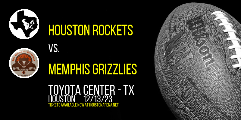 Houston Rockets vs. Memphis Grizzlies at Toyota Center - TX