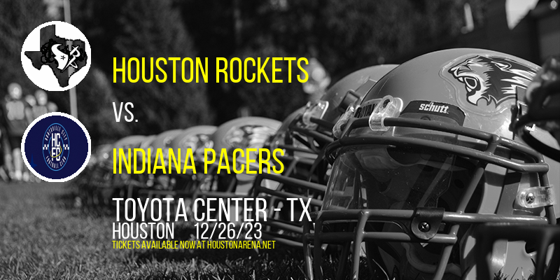 Houston Rockets vs. Indiana Pacers at Toyota Center - TX