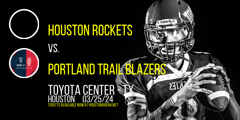 Houston Rockets vs. Portland Trail Blazers at Toyota Center - TX