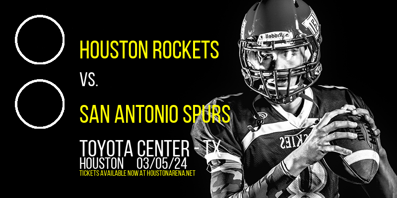 Houston Rockets vs. San Antonio Spurs at Toyota Center - TX