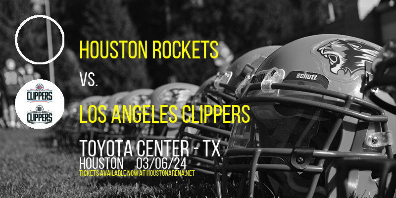 Houston Rockets vs. Los Angeles Clippers at Toyota Center - TX